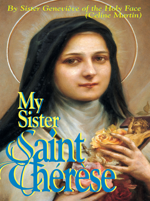 Title details for My Sister Saint Therese by Sr. Genevieve of the Holy Face - Available